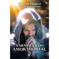 ver detalhes de A MENSAGEM DO AMOR IMORTAL