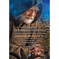 ver detalhes de HUMANO, DEMASIADO HUMANO: A TRANSFORMAO MORAL DE PEDRO